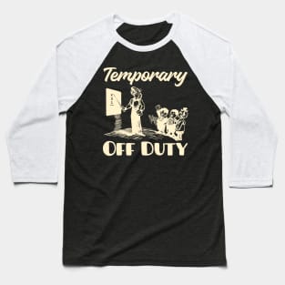 Teacher Off Duty Baseball T-Shirt